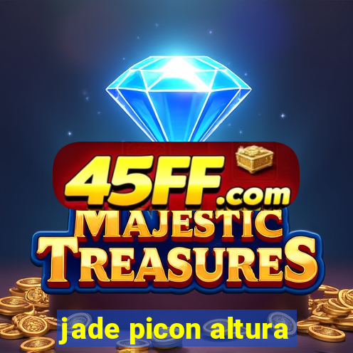 jade picon altura